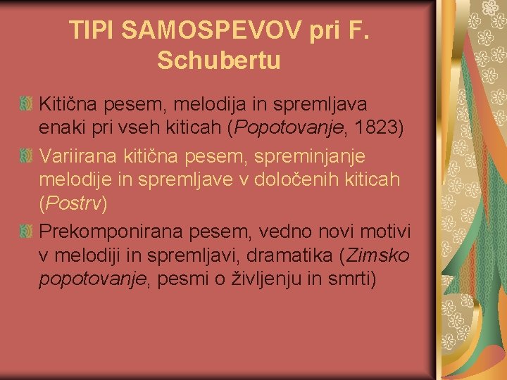 TIPI SAMOSPEVOV pri F. Schubertu Kitična pesem, melodija in spremljava enaki pri vseh kiticah