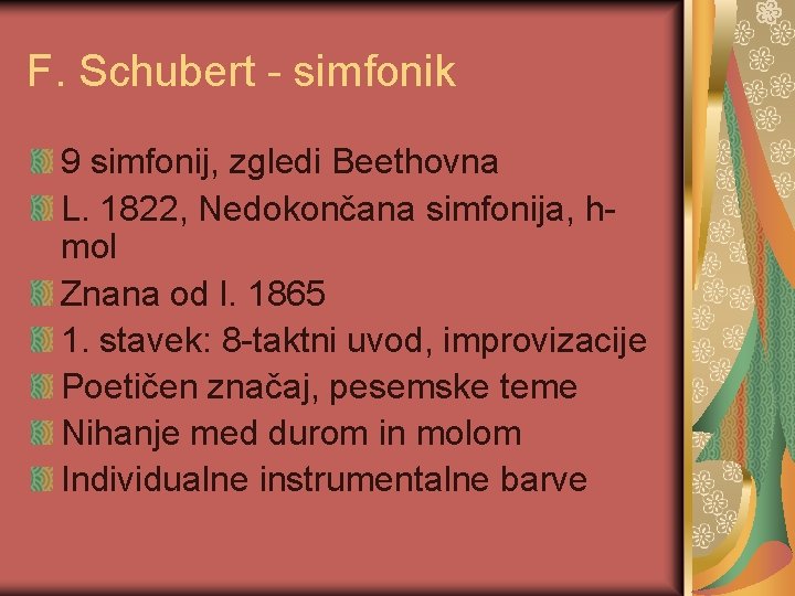 F. Schubert - simfonik 9 simfonij, zgledi Beethovna L. 1822, Nedokončana simfonija, hmol Znana
