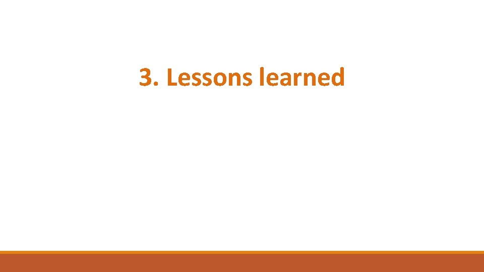 3. Lessons learned 