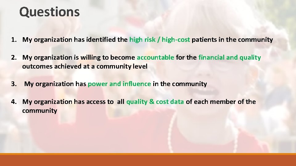 Questions 1. My organization has identified the high risk / high-cost patients in the