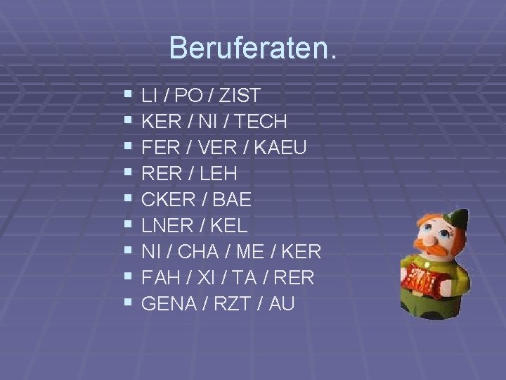 Beruferaten. § § § § § LI / PO / ZIST KER / NI