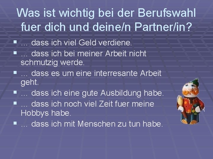 Was ist wichtig bei der Berufswahl fuer dich und deine/n Partner/in? § … dass