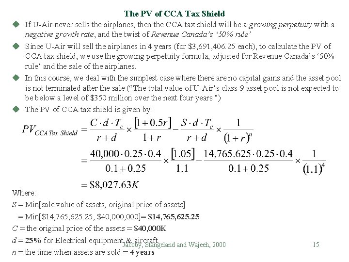 The PV of CCA Tax Shield u If U-Air never sells the airplanes, then