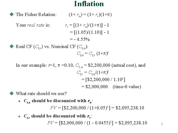 Inflation u The Fisher Relation: (1+ rn) = (1+ rr)(1+p) Your real rate is: