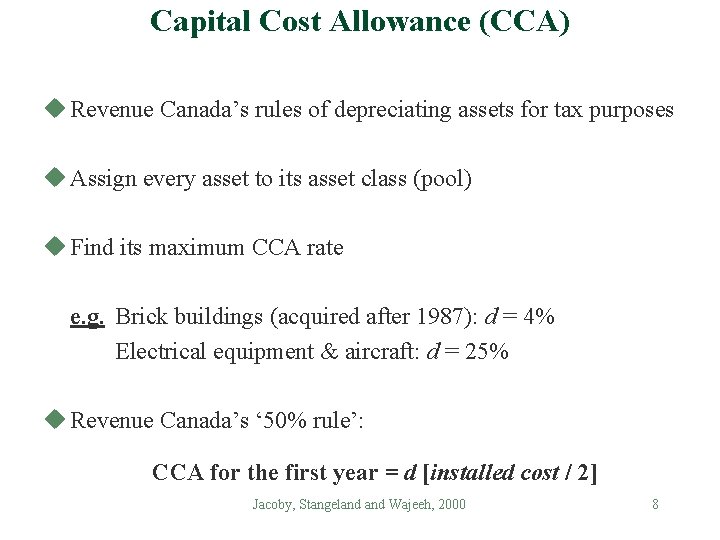 Capital Cost Allowance (CCA) u Revenue Canada’s rules of depreciating assets for tax purposes