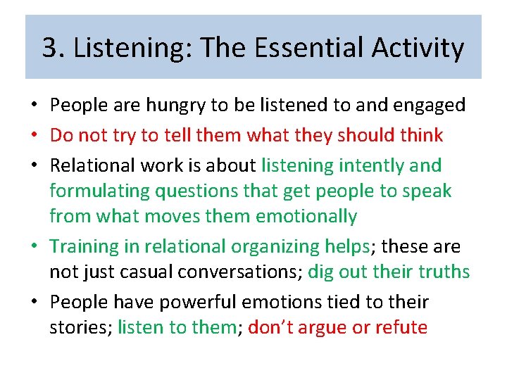 3. Listening: The Essential Activity • People are hungry to be listened to and