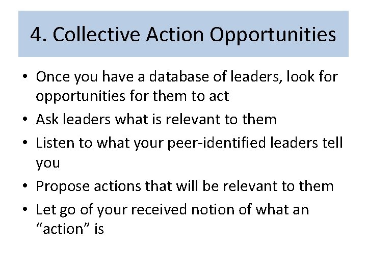 4. Collective Action Opportunities • Once you have a database of leaders, look for