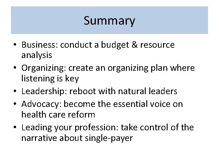 Summary • Business: conduct a budget & resource analysis • Organizing: create an organizing