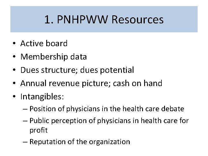 1. PNHPWW Resources • • • Active board Membership data Dues structure; dues potential