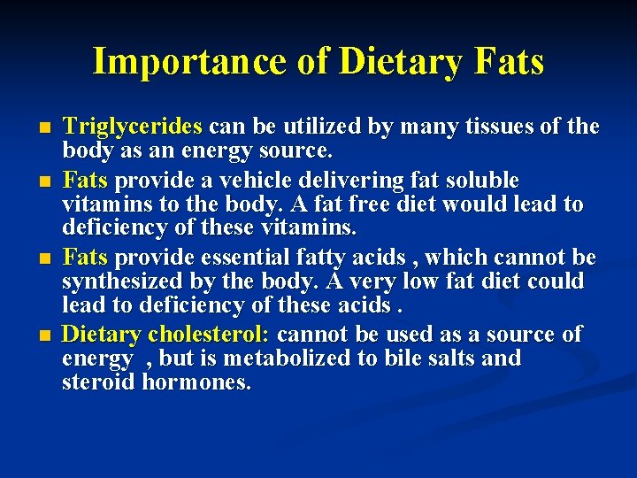 Importance of Dietary Fats n n Triglycerides can be utilized by many tissues of