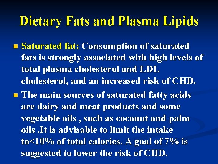 Dietary Fats and Plasma Lipids Saturated fat: Consumption of saturated fats is strongly associated