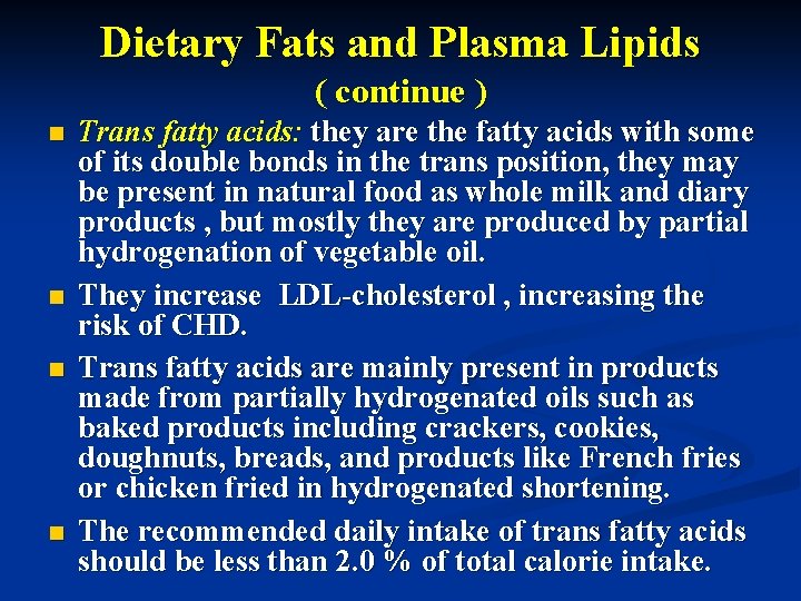 Dietary Fats and Plasma Lipids ( continue ) n n Trans fatty acids: they