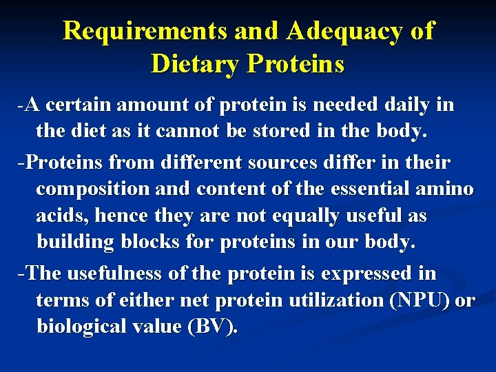 Requirements and Adequacy of Dietary Proteins -A certain amount of protein is needed daily