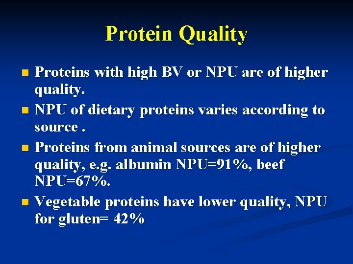 Protein Quality Proteins with high BV or NPU are of higher quality. n NPU