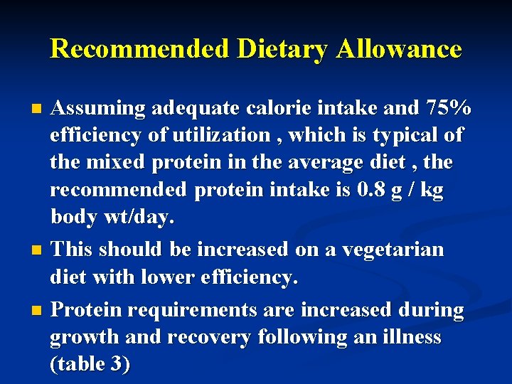 Recommended Dietary Allowance Assuming adequate calorie intake and 75% efficiency of utilization , which