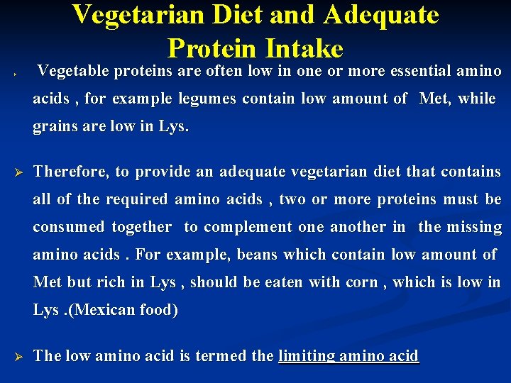 Vegetarian Diet and Adequate Protein Intake Ø Vegetable proteins are often low in one