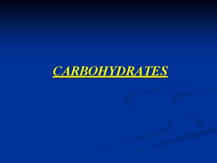 CARBOHYDRATES 