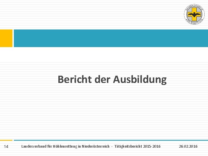 Bericht der Ausbildung 14 Landesverband für Höhlenrettung in Niederösterreich - Tätigkeitsbericht 2015 -2016 26.