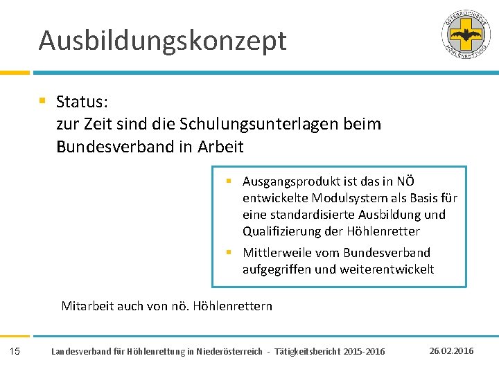 Ausbildungskonzept § Status: zur Zeit sind die Schulungsunterlagen beim Bundesverband in Arbeit § Ausgangsprodukt