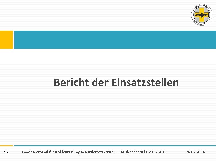 Bericht der Einsatzstellen 17 Landesverband für Höhlenrettung in Niederösterreich - Tätigkeitsbericht 2015 -2016 26.