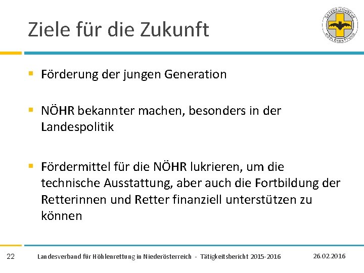 Ziele für die Zukunft § Förderung der jungen Generation § NÖHR bekannter machen, besonders