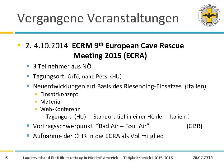 Vergangene Veranstaltungen § 2. -4. 10. 2014 ECRM 9 th European Cave Rescue Meeting