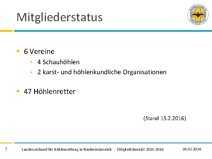 Mitgliederstatus § 6 Vereine § § 4 Schauhöhlen 2 karst- und höhlenkundliche Organisationen §