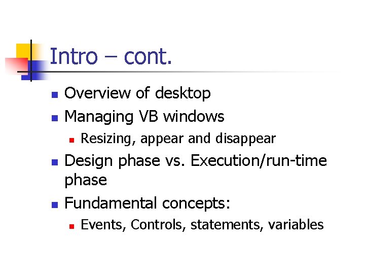 Intro – cont. n n Overview of desktop Managing VB windows n n n