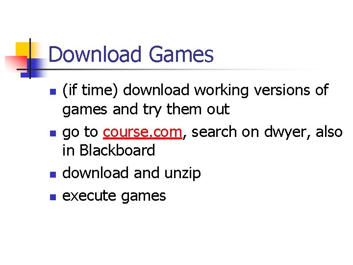 Download Games n n (if time) download working versions of games and try them