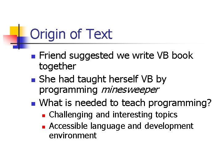 Origin of Text n n n Friend suggested we write VB book together She
