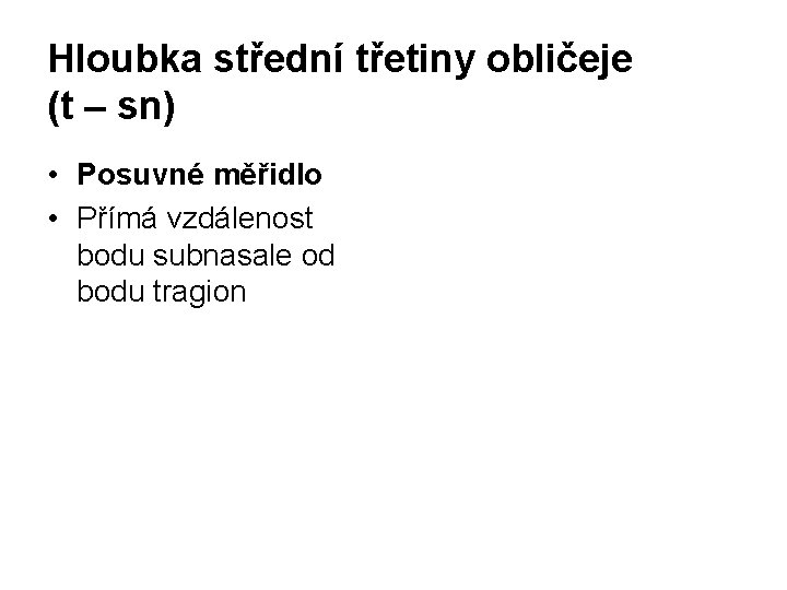 Hloubka střední třetiny obličeje (t – sn) • Posuvné měřidlo • Přímá vzdálenost bodu