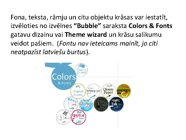 Fona, teksta, rāmju un citu objektu krāsas var iestatīt, izvēloties no izvēlnes “Bubble” saraksta