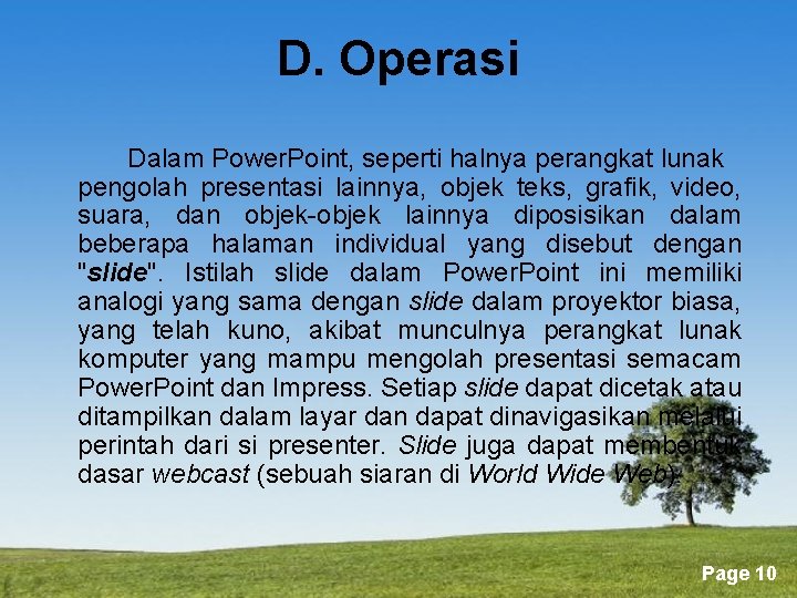 D. Operasi Dalam Power. Point, seperti halnya perangkat lunak pengolah presentasi lainnya, objek teks,