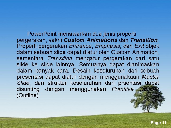 Power. Point menawarkan dua jenis properti pergerakan, yakni Custom Animations dan Transition. Properti pergerakan