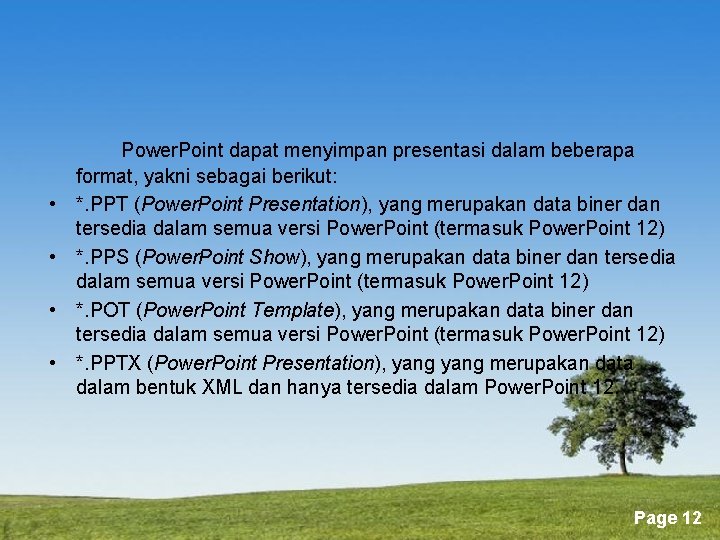  • • Power. Point dapat menyimpan presentasi dalam beberapa format, yakni sebagai berikut: