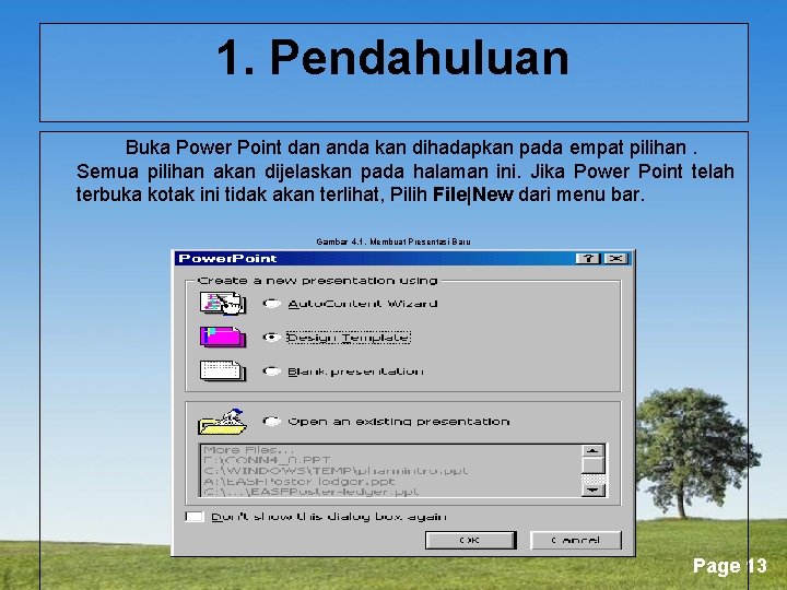 1. Pendahuluan Buka Power Point dan anda kan dihadapkan pada empat pilihan. Semua pilihan