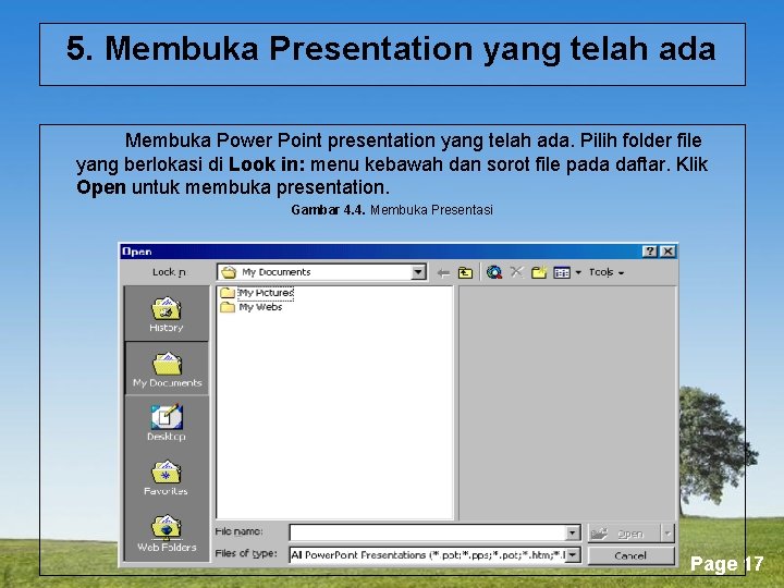 5. Membuka Presentation yang telah ada Membuka Power Point presentation yang telah ada. Pilih