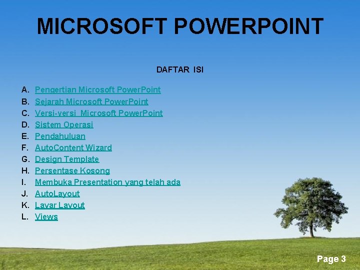 MICROSOFT POWERPOINT DAFTAR ISI A. B. C. D. E. F. G. H. I. J.