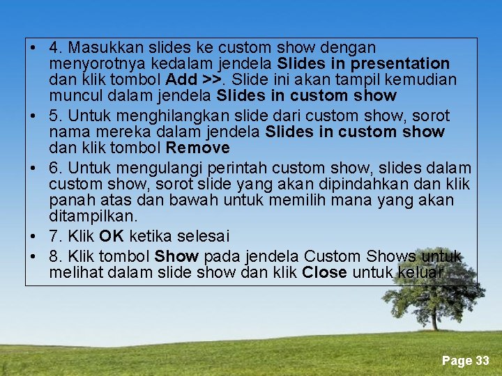  • 4. Masukkan slides ke custom show dengan menyorotnya kedalam jendela Slides in