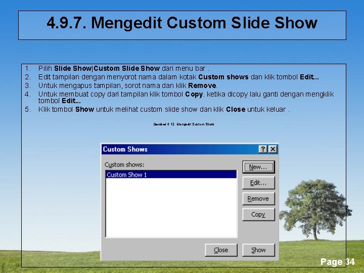 4. 9. 7. Mengedit Custom Slide Show 1. 2. 3. 4. 5. Pilih Slide