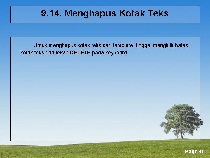 9. 14. Menghapus Kotak Teks Untuk menghapus kotak teks dari template, tinggal mengklik batas