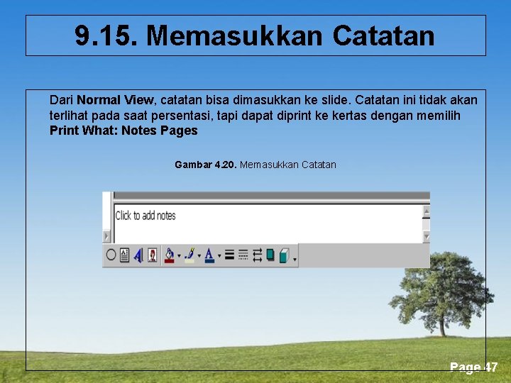 9. 15. Memasukkan Catatan Dari Normal View, catatan bisa dimasukkan ke slide. Catatan ini