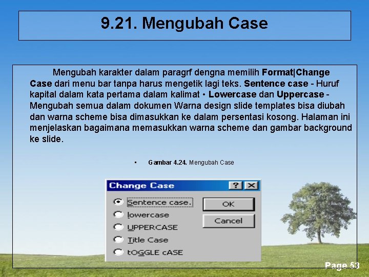 9. 21. Mengubah Case Mengubah karakter dalam paragrf dengna memilih Format|Change Case dari menu