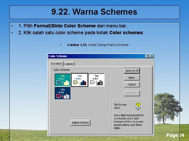 9. 22. Warna Schemes • • 1. Pilih Format|Slide Color Scheme dari menu bar.