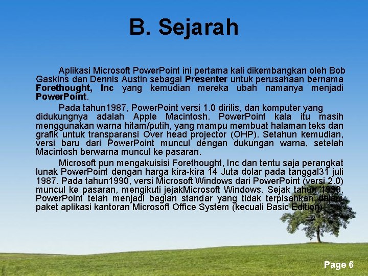 B. Sejarah Aplikasi Microsoft Power. Point ini pertama kali dikembangkan oleh Bob Gaskins dan