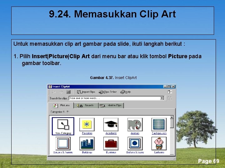 9. 24. Memasukkan Clip Art Untuk memasukkan clip art gambar pada slide, ikuti langkah