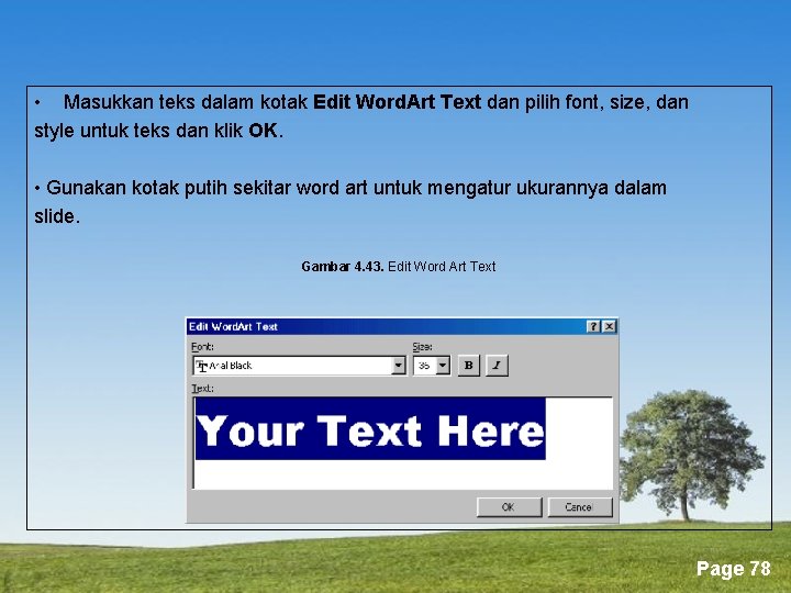  • Masukkan teks dalam kotak Edit Word. Art Text dan pilih font, size,