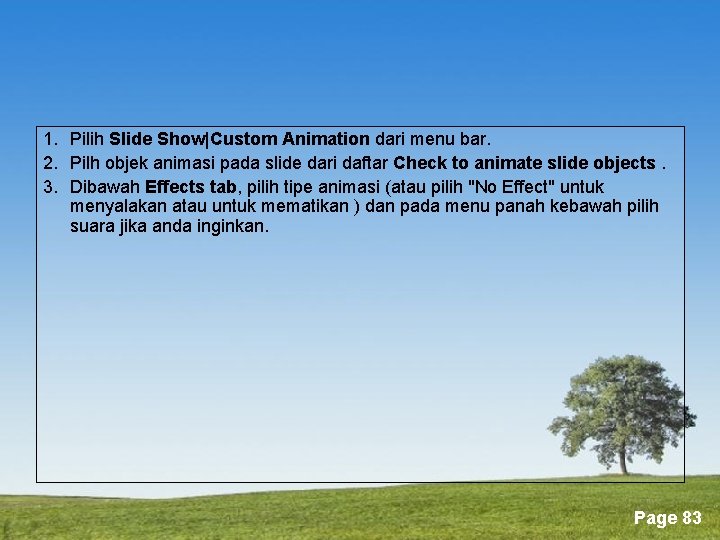 1. Pilih Slide Show|Custom Animation dari menu bar. 2. Pilh objek animasi pada slide