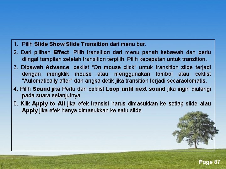 1. Pilih Slide Show|Slide Transition dari menu bar. 2. Dari pilihan Effect, Pilih transition