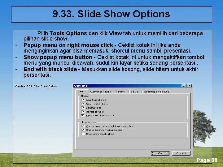 9. 33. Slide Show Options • • • Pilih Tools|Options dan klik View tab
